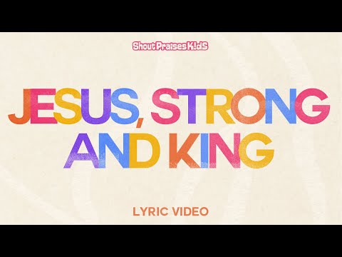 Jesus, Strong and Kind Lyrics - Shout Praises Kids