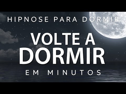 HIPNOSE PARA DORMIR – VOLTE A DORMIR RAPIDAMENTE (SONO PROFUNDO EM MINUTOS)