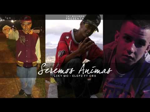 Seremos Animas - Liky mc, Elepz Ft Crs (Prod By Tnt Records)