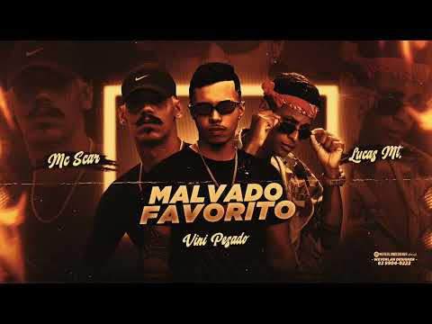 VINI PESADO, LUCAS MT & MC SCAR  -  MALVADO FAVORITO