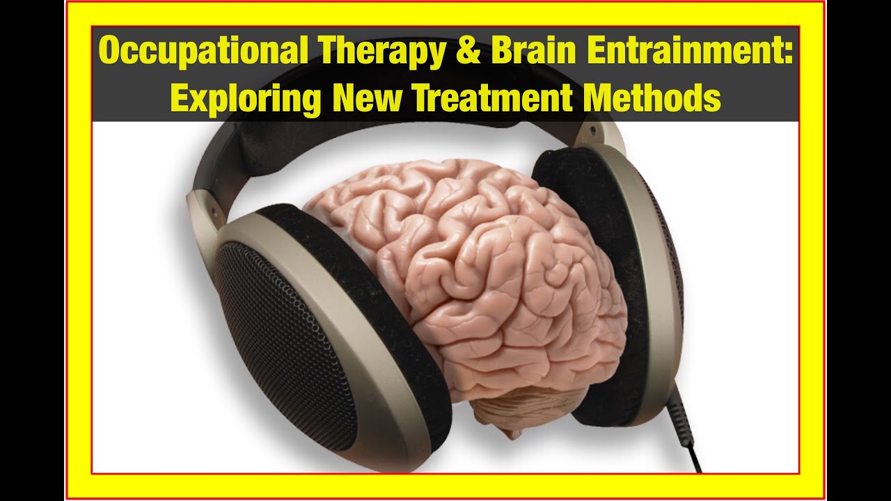 Occupational Therapy & Brain Entrainment: Exploring New Treatment Methods
