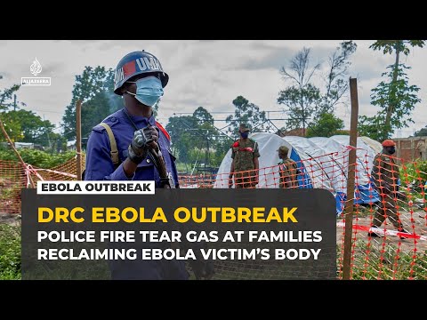 DRC police fire tear gas at families trying to reclaim Ebola victim’s body
