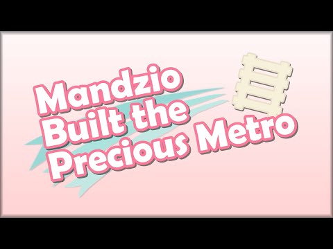 Mandzio Built the Precious Metro