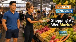 Learn English Conversation - Shopping at Wet Market 🍆🍎 (Practice, speak, repeat slow English) A2 B1