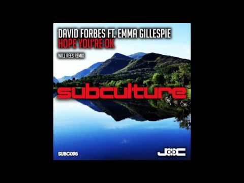 David Forbes Ft. Emma Gillespie - Hope You're Ok (Will Rees Remix)