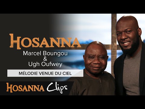 Mélodie venue du ciel - Hosanna clips - Marcel Boungou