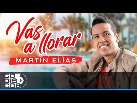 Vas A Llorar, Martín Elías Y Juancho De La Espriella - Video