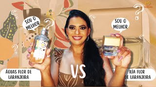 QUAL COMPRAR: ILÍA FLOR DE LARANJEIRA OU ÁGUAS FLOR DE LARANJEIRA