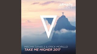 Take Me Higher 2017 (Morillo Get In Your Head Extended Mix)