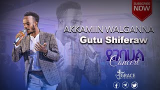 Gutu Shiferaw || Akkamiin Walganna  || ይገባሃል Concert || Grace Worship|| June 5/2021