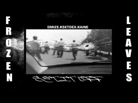 ✢YUNG DMIZE - Set It Off Ft. Kaine (Prod. Ksetdex)✢ ✢Frozen Leaves✢