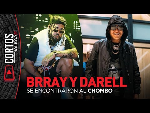 BRRAY y Darell se encontraron al Chombo...