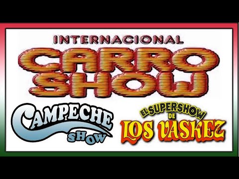 El Mejor Show de la Musica con Campeche show, Carro Show y El Show de los Vasquez