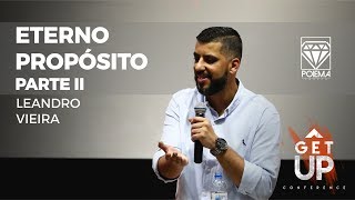 23/07/2017 - Get Up Conference - Eterno propósito parte II - Leandro Viera