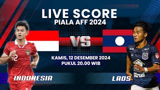 LIVE SCORE Update Timnas Indonesia vs Laos, Match 2 Piala AFF 2024 di Stadion Manahan Solo