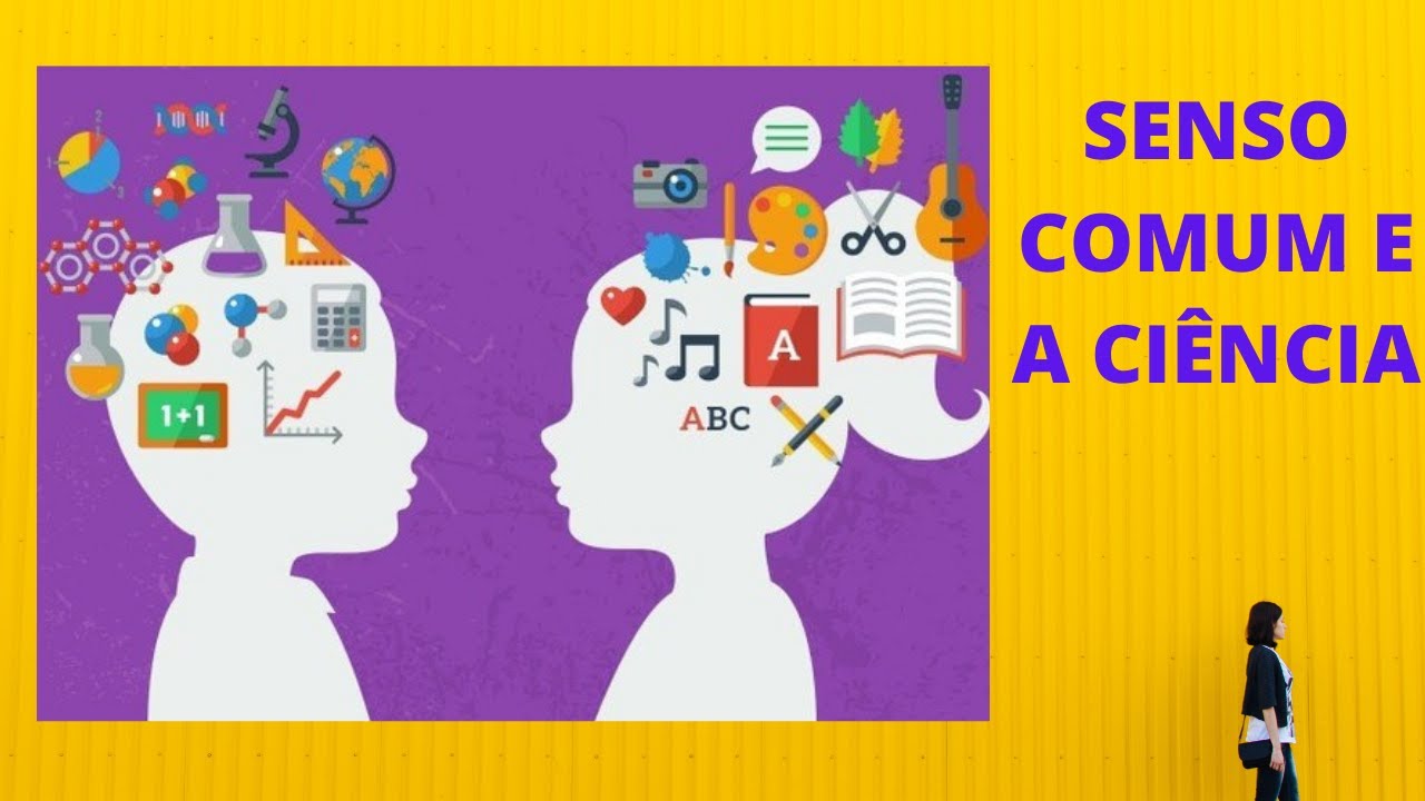 SENSO COMUM E A CIÊNCIA