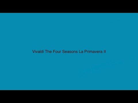 Vivaldi The Four Seasons La Primavera II