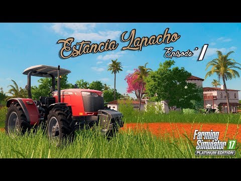 Let's Play Farming Simulator 2017 - Platinum Edition - Estancia Lapacho S1 E1