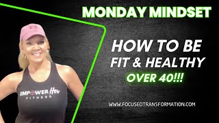 Mindset Monday: How to Be Fit and Healthy over 40