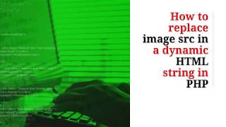 How to replace image src in a dynamic HTML string with PHP