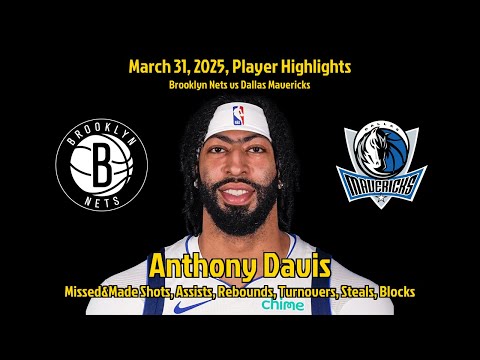 Anthony Davis Highlights | Brooklyn Nets vs Dallas Mavericks | 31 March 2025