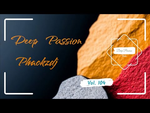 Episode 104: Best Soulful House Deep Passion Vol 104 Mixed & Compiled by Phackzdj