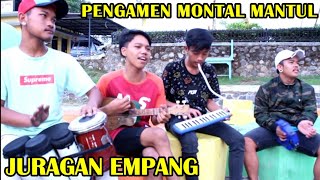Download lagu JURAGAN EMPANG - PENGAMEN MONTAL MANTUL DIJAMIN GOYANG mp3 Download lagu JURAGAN EMPANG - PENGAMEN MONTAL MANTUL DIJAMIN GOYANG mp3