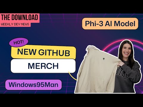 The Download: New GitHub Merch, Phi-3 Model, Code Font Updates and more!