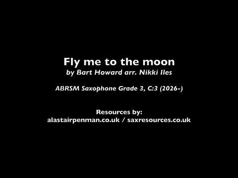 Fly me to the moon by Bart Howard arr. Nikki Iles. (ABRSM Saxophone Grade 3).