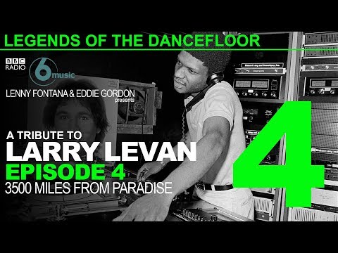 BBC Legends Of The Dancefloor - A Tribute To Larry Levan Episode 4 by Lenny Fontana & Eddie Gordon