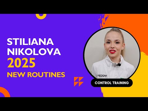 🔥 Stiliana Nikolova (BUL) – FIRST LOOK at All 4 New Routines | Control Training 2025 ✨