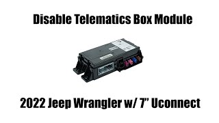 Disabling 2022 Jeep Wrangler Telematics Box Module