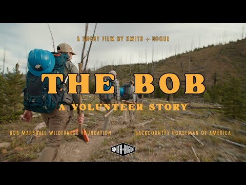The Bob - A Story about Volunteering in the Bob Marshall Wilderness