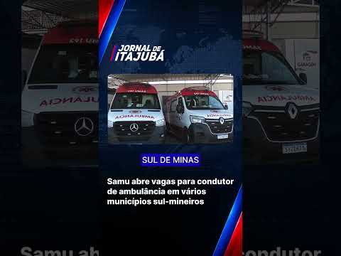 Samu abre vagas para condutor de ambulância em vários municípios sul-mineiros