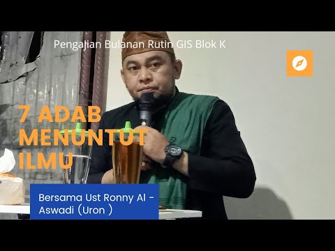 7 ADAB MENUNTUT ILMU ( PENGAJIAN BULANAN RUTIN GIS Blok K ) with Uron