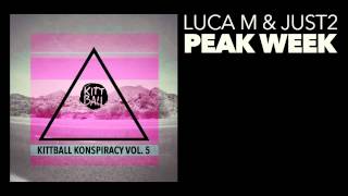 Luca M & Just2 - Peak Week [Kittball Records]