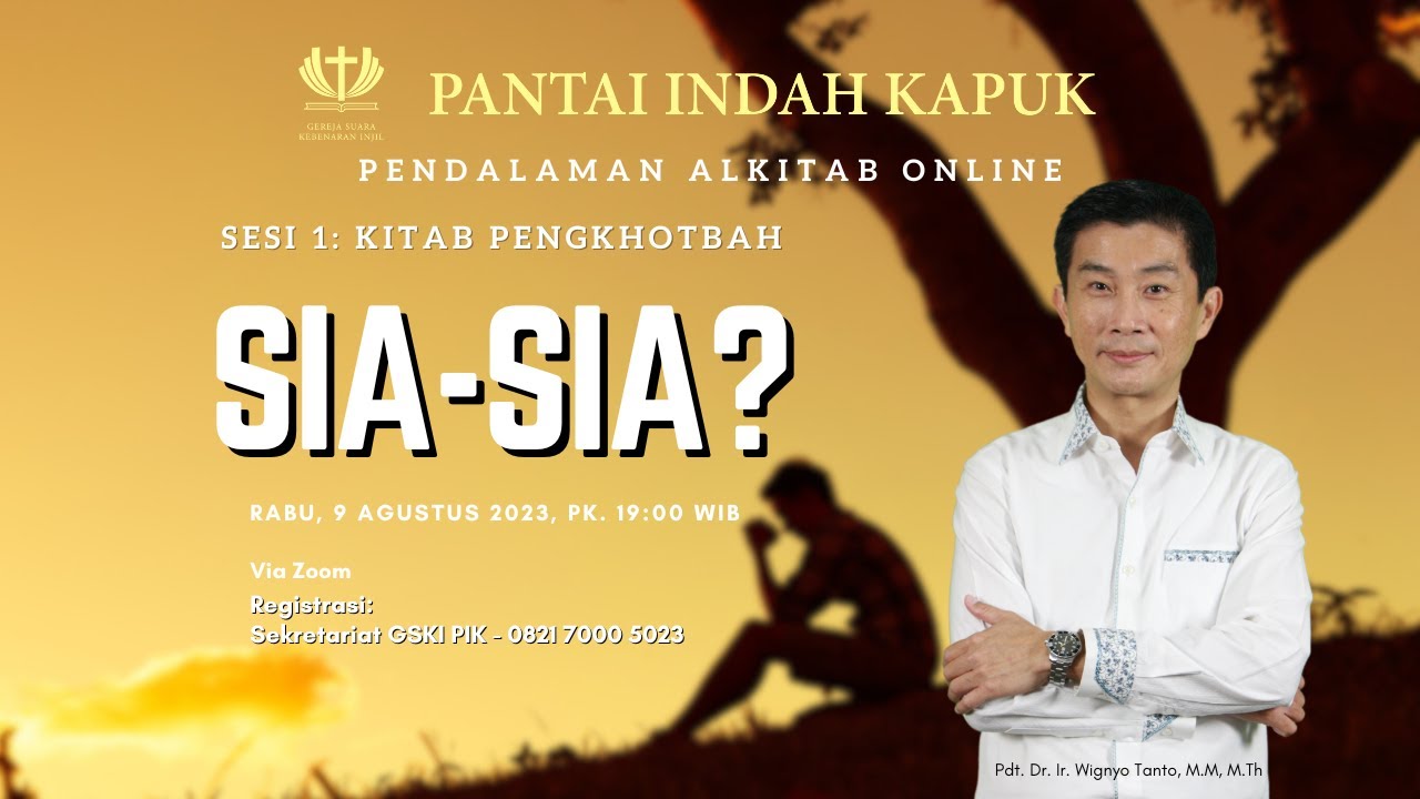 Sesi 1 – Kitab Pengkhotbah – Sia-sia – Pdt. Dr. Ir. Wignyo Tanto, M.M, M.Th
