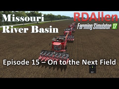 Farming Simulator 17 River Basin E15 - On to the Next Field