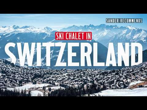 Verbier Switzerland: Inside the Chalet in the Alps' Most Exclusive Ski Resort