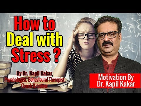 How to Deal with Stress | Dr. Kapil Kakar  | Motivation Dr. Kapil Kakar