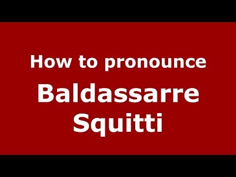 How to pronounce Baldassarre Squitti (Italian/Italy) - PronounceNames.com