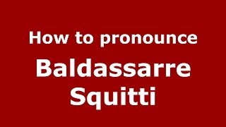 How to pronounce Baldassarre Squitti