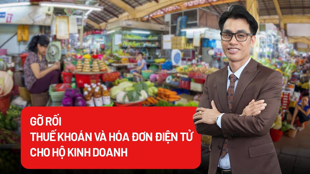 Gỡ rối thuế khoán và hóa đơn điện tử cho hộ kinh doanh