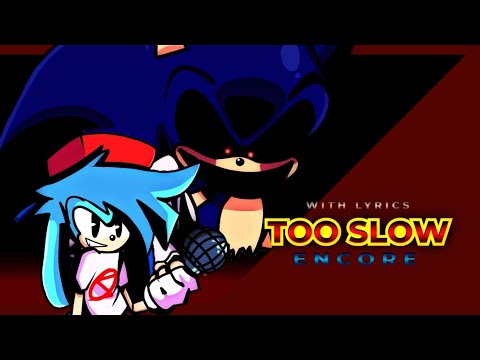 Too Slow Encore WITH LYRICS V1| LYRICAL COVER | SONIC.EXE 4.0|ft:@GeotheboxerOfficial @BRay1109