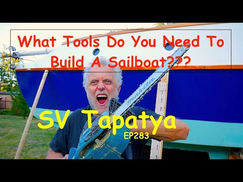 What Tools Do You Need To Build A Sailboat??? - SV Tapatya EP283