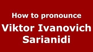 How to pronounce Viktor Ivanovich Sarianidi
