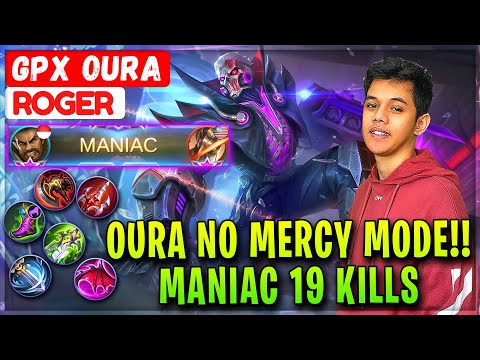Oura No Mercy Mode!! MANIAC 19 Kills [ GPX Oura Roger ] Mobile Legends