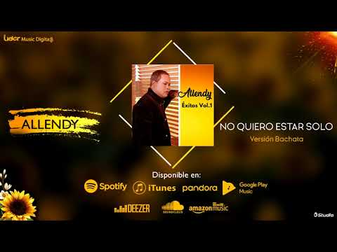 Allendy - No Quiero Estar Solo ''Versión Bachata'' (Éxitos Vol. 1 - El Álbum)