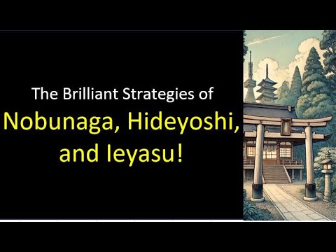 The Brilliant Strategies of Nobunaga, Hideyoshi, and Ieyasu!