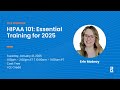 HIPAA 101: ESSENTIAL TRAINING FOR 2025 WEBINAR